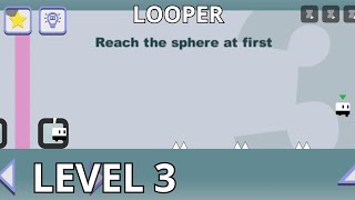 TEST LOOPER LEVEL 3 - Gameplay Walkthrough (iOS,Android Gameplay) LOOPER TUTORIAL LEVEL 3 gameplay
