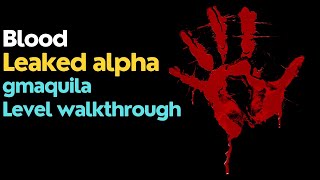 Blood leaked alpha - gmaquila (full level walkthrough)