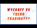The HIDDEN Benefit - Trend Trading Vs Wyckoff?? BEGINNER Friendly