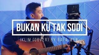 Bukan Ku Tak Sudi - IKLIM Cover by Rafa Wen