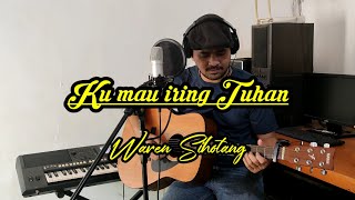 Ku mau iring Tuhan - Waren Sihotang