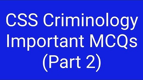 CSS Criminology Important MCQs (Part 2) | CSS Criminology | Criminology Theories