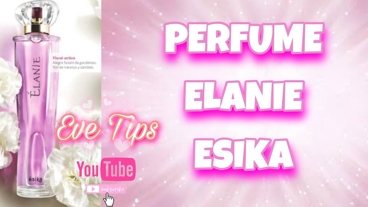 PERFUME ELANIE ESIKA RESEÑA (un perfume que no sabia que existia😱)/ EVE  TIPS - YouTube