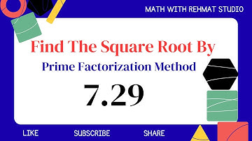 Find the Square Root of 7.29  by Prime Factorization Method  | Math with Rehmat Studio 