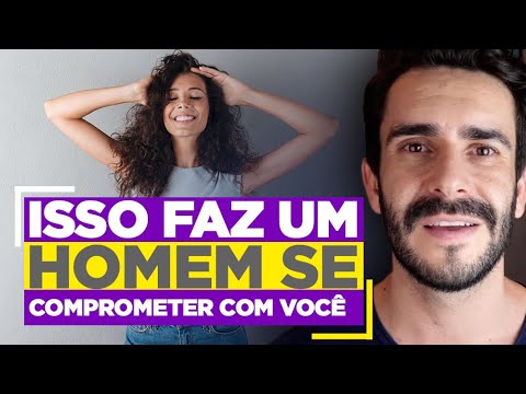 Vídeo: Como fazer um cara se comprometer e prometer sua lealdade apenas a você