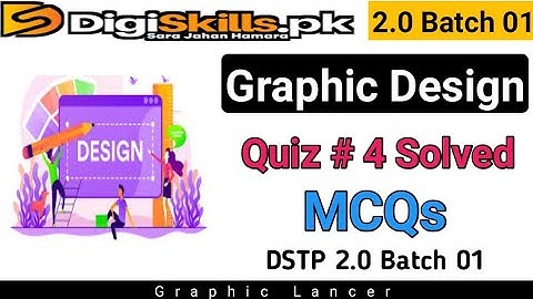 Digiskills 2.0 Graphic Design Quiz 4 Batch 1 Solution | graphic design quiz 4 batch 1 dstp 2.0