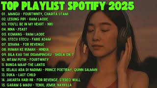 Top hits Indonesia Songs Spotify 2025 | mangu - Fourtwnty | lesung pipi - Raim Laode | Nina - Feast