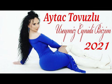 Aytac Tovuzlu - Ureyimiz Eynidi Bizim (Yeni Klip 2022)