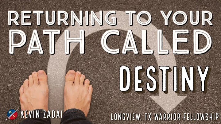 Returning To Your Path Called Destiny- Kevin Zadai