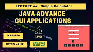 Java Advance | GUI Applications | Lecture 4  | Simple Calculator | CSE | Pashto Language