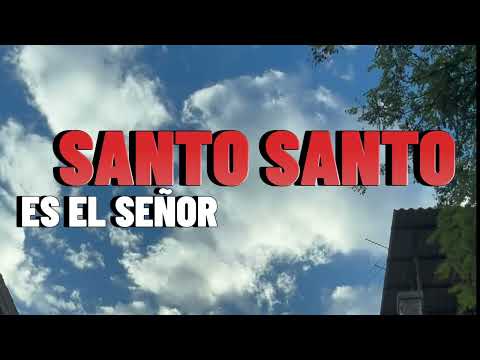 🎶 Canto del SANTO, SANTO, SANTO es el SEÑOR 🎶