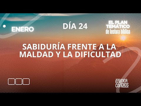 Día 24 - Sabiduría frente a la maldad y la dificultad
