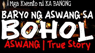 BARYO NG ASWANG SA BOHOL | Kwentong Aswang | True Story