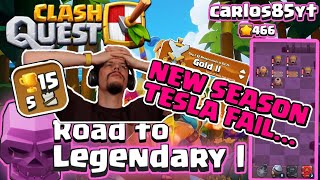 ROAD TO LEGENDARY 1 | NEW SEASON - GOLD 2 LEAGUE (15+5 AFTER A TESLA FAIL in CLASH QUEST
