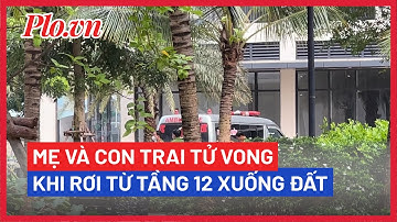 Mẹ và con trai 3 tháng tuổi tử vong khi rơi từ tầng 12 chung cư xuống đất  - PLO