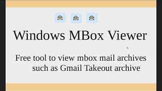 Free Windows Mbox Mail Viewer on Sourceforge and Github and Youtube