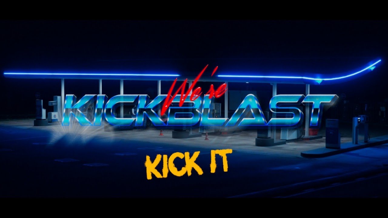 Watch KICKBLAST - Kick It ! on YouTube Watch KICKBLAST - Kick It ! on YouTube