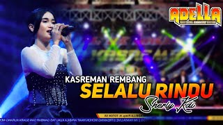 SELALU RINDU - SHERLY KDI OM ADELLA - KASREMAN REMBANG