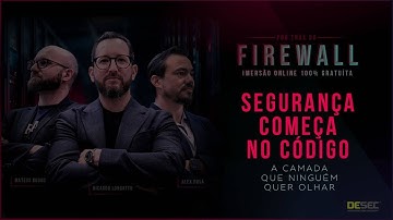Dia4: Imersão Prática Por Trás do Firewall - Segurança Começa No Código