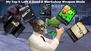 My Top 5 Left 4 Dead 2 Workshop Weapon Mods My Top 5 Left 4 Dead 2 Workshop Weapon Mods