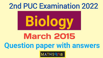 March 2015 Biology question paper with answers | 2nd Puc exam 2022 | Mathsqna