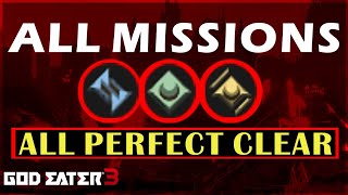 All Missions All Perfect Clears [1.40] - God Eater 3