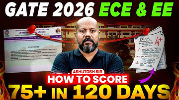 GATE 2026 EE & ECE | GATE Exam 120 Days Strategy To Score 70+ | GATE 2026 Preparation