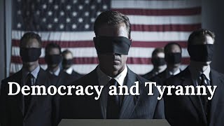 Why Democracy Leads To Tyranny