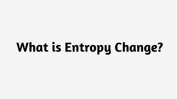 What is Entropy Change  ?