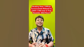 Breaking News | Official Announcement Released by ICMAI | CMA Inter & Final December 2024 Result
