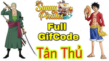 Code Sunny Pirates Going Merry 2024 I Full Gifcode Dành Cho Tân Thủ Mới Nhất 2024 I Code KBHT Eng.