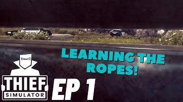 Learning The Ropes! | Thief Simulator Ep.1