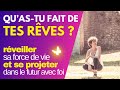 Pourquoi redonner la priorité à ses rêves est crucial pour la guérison ?