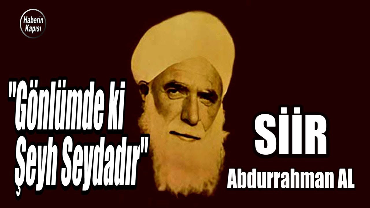 Gönlümde ki Şeyh Seydadır - Şiir - Abdurrahman AL