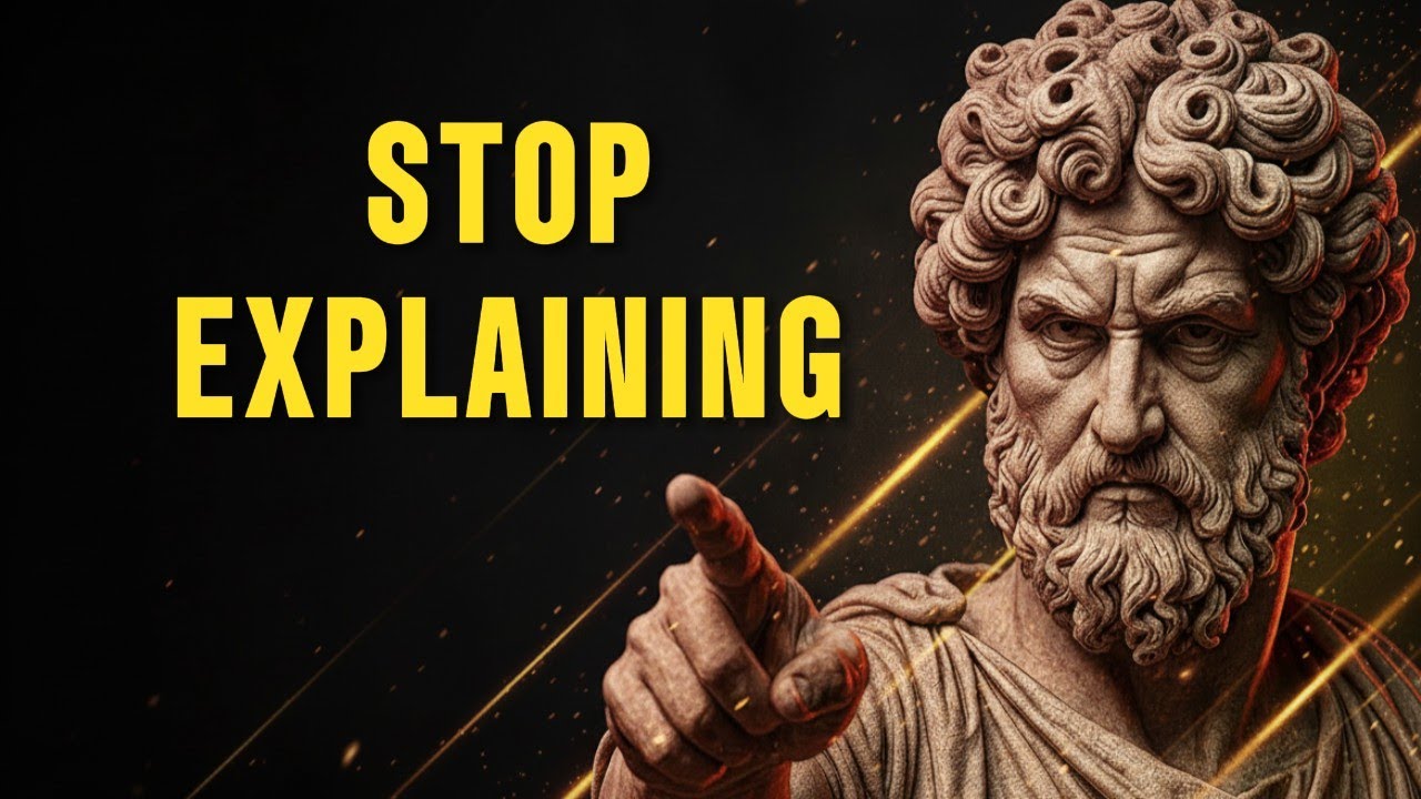 When You Stop Explaining Yourself, Everything Change | Stoicism - YouTube