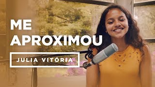 Julia Vitória | Me Aproximou  