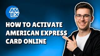 How To Activate Amex Credit Card Online (2026) – Step-By-Step Guide