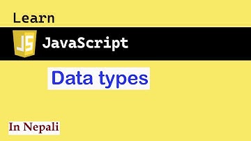 Data Types in JavaScript in Nepali | JS for absolute beginners #4