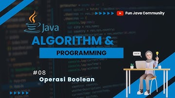 Java Dasar 08 - Operasi Boolean | Fun Java Community