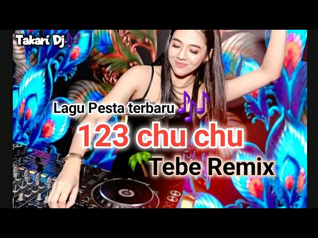 Lagu dj remix terbaru🎶🌴__Tebe 123 chu chu__@TakariDj class=