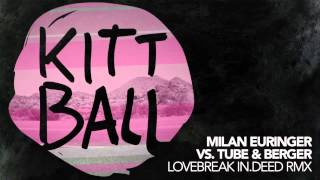 Milan Euringer vs Tube & Berger - Lovebreak (in.deed RMX)