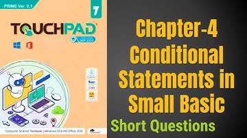 TOUCHPAD PRIME Ver 2.1| Class 7 | Conditional Statements in Small Basic | Chapter 4 (Descriptive QA)
