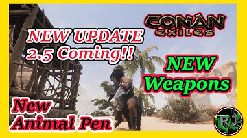 Conan Exiles UPDATE 2.5 New WEAPONS  Small Animal Pen part 1