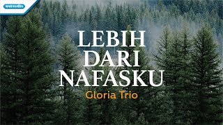 Lebih Dari Nafasku - Gloria Trio (with lyric)