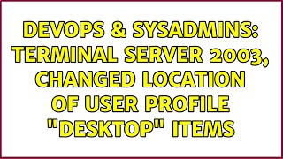 Celebrity DevOps & SysAdmins: terminal server 2003, changed location of user profile "Desktop" items Wealth