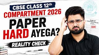 CBSE Class 12 Compartment 2026 | Paper Hard Aayega? 😱 Complete Reality Check