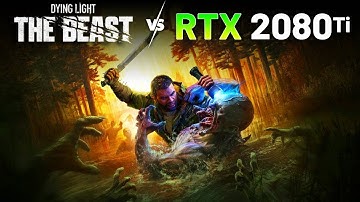 Dying Light: The Beast vs. RTX 2080 Ti 11GB (1080p, 1440p, 4K & DLSS)