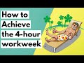 What It Takes To Achieve 4-Hour Workweek (Summary Of The Book)