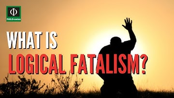 What is Logical Fatalism?