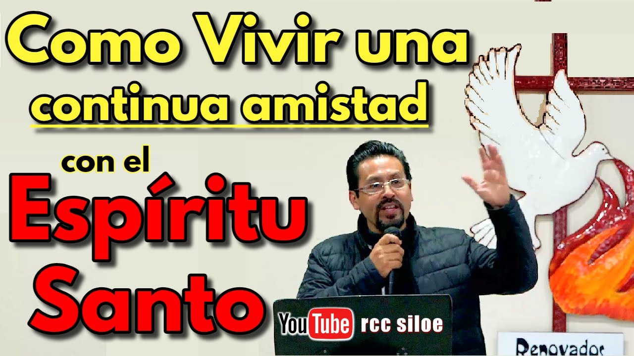 Como Vivir una continua amistad con el Espíritu Santo - YouTube